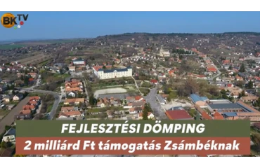 Fejlesztési dömping – 2 milliárd Ft támogatás Zsámbéknak